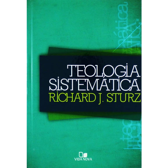 Teologia Sistemática | Richard J. Sturz 