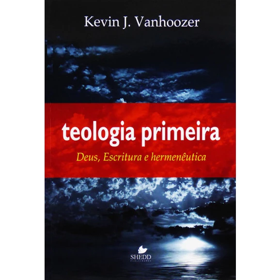 Teologia Primeira | Kevin J. Vanhoozer 