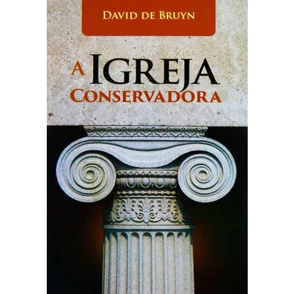 A Igreja Conservadora | David de Bruyn 
