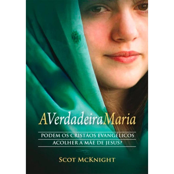 A Verdadeira Maria | Scot Mcknight