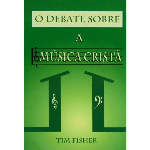 Livro O Debate Sobre A Música Cristã | Tim Fisher
