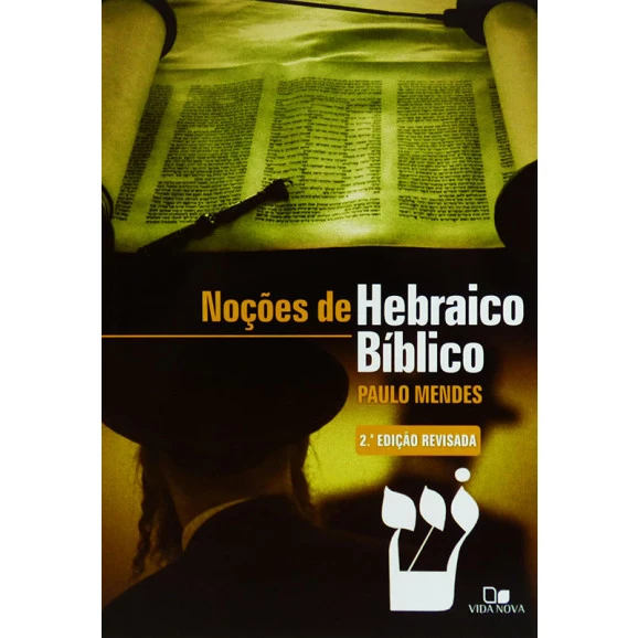 Noções de Hebraico Bíblico | 2ª Edição Revisada | Paulo Mendes 