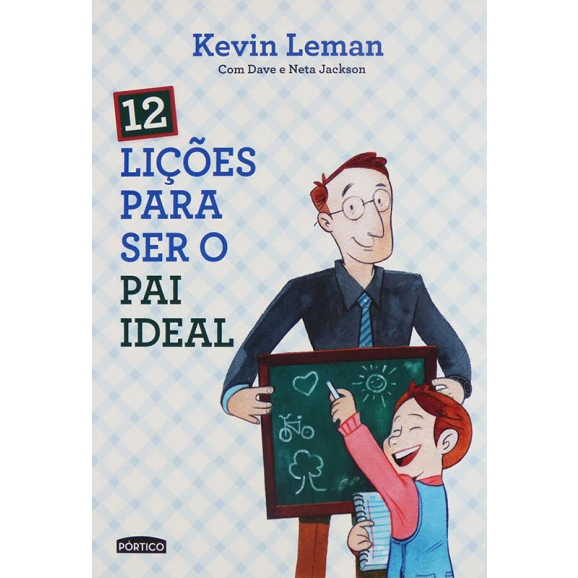 12 Lições Para Ser O Pai Ideal | Kevin Leman