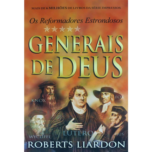Generais De Deus | Os Reformadores Estrondosos | Roberts Liardon