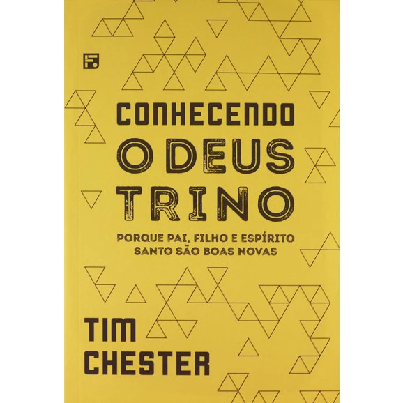 Conhecendo o Deus Trino | Tim Chester