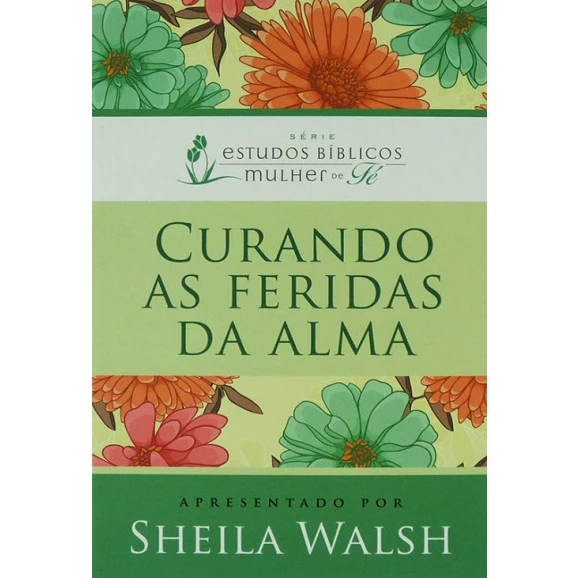 Curando As Feridas Da Alma | Sheila Walsh