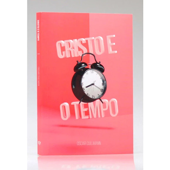 Cristo e o Tempo | Oscar Cullmann