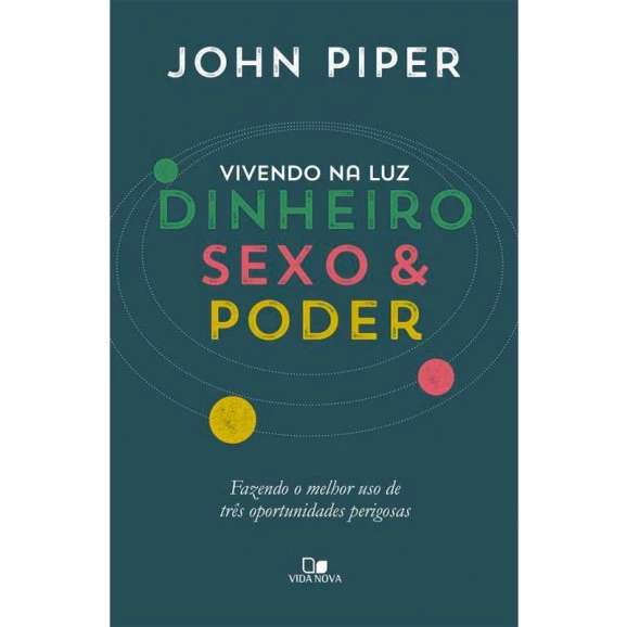 Dinheiro, Sexo & Poder | John Pipper