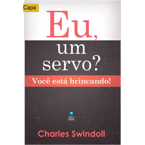 Eu, um servo? | Charles Swindoll