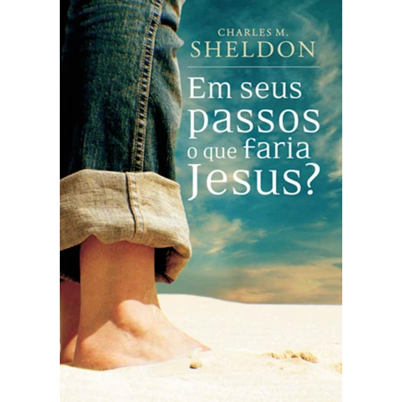 Livro Em Seus Passos Que Faria Jesus? | Charles M. Sheldon