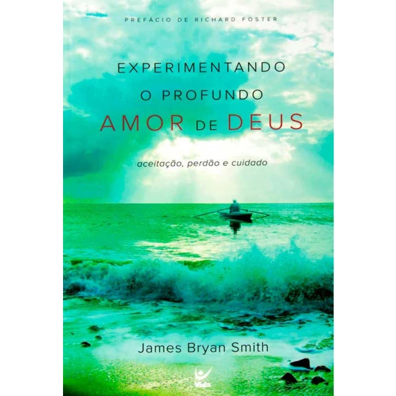 Livro Experimentando O Profundo Amor De Deus | James Bryan Smith
