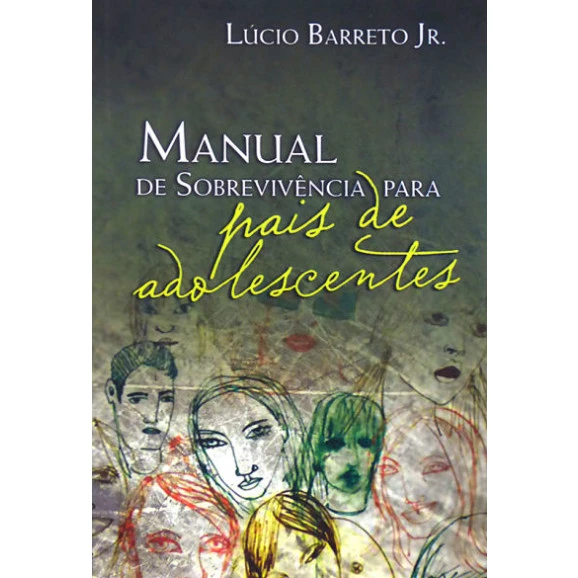 Livro Manual de Sobrevivência para Pais de Adolescentes - Lucinho Barreto