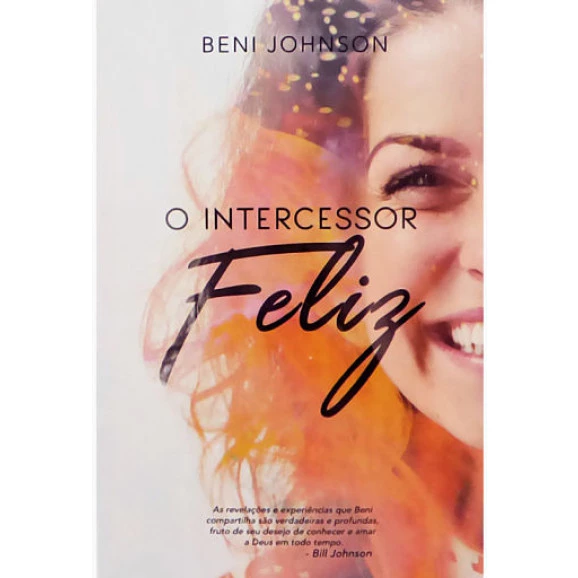 O Intercessor Feliz | Beni Johnson