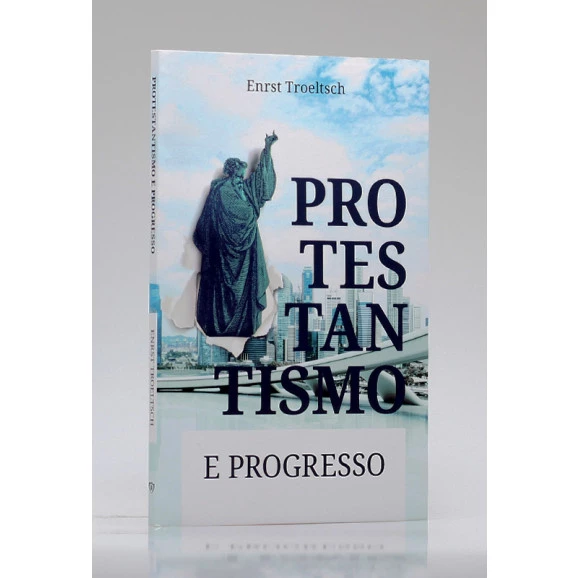 Protestantismo e Progresso | Ernst Troeltsch