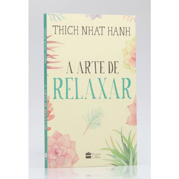A Arte de Relaxar | Thich Nhat Hanh
