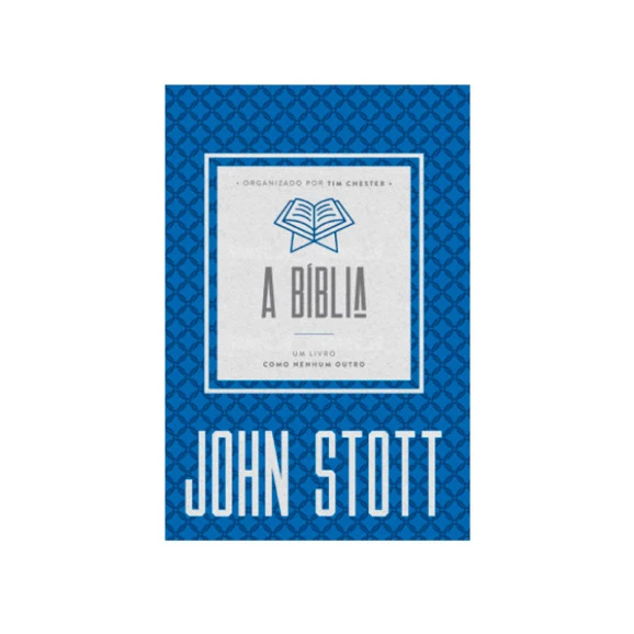 A Bíblia | Um Livro Como Nenhum Outro | John Stott