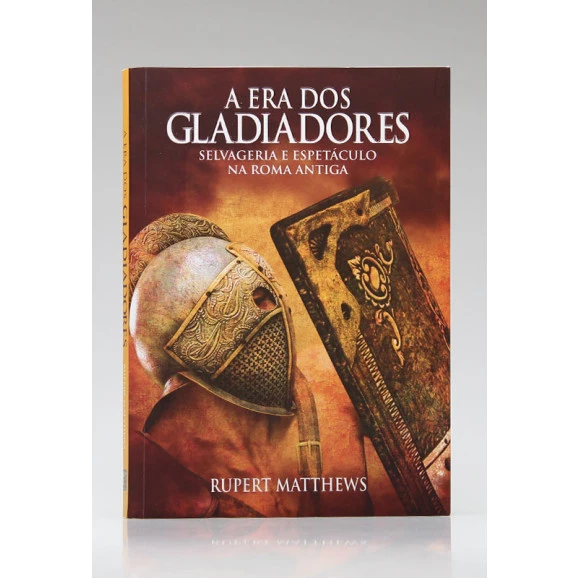 A Era dos Gladiadores | Rupert Matthews