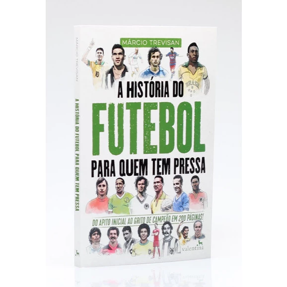 A História do Futebol Para Quem Tem Pressa | Márcio Trevisan
