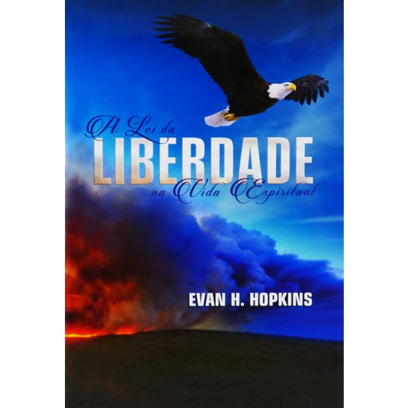 A Lei da Liberdade na Vida Espiritual | Evan H. Hopkins