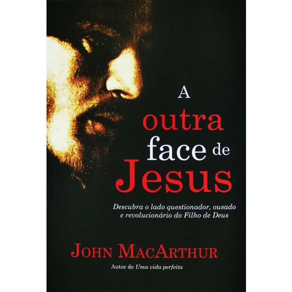 Livro A Outra face De Jesus | John Macarthur