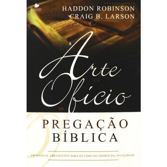 A Arte e o Ofício da Pregação Bíblica | Haddon Robinson e Craig B. Larson