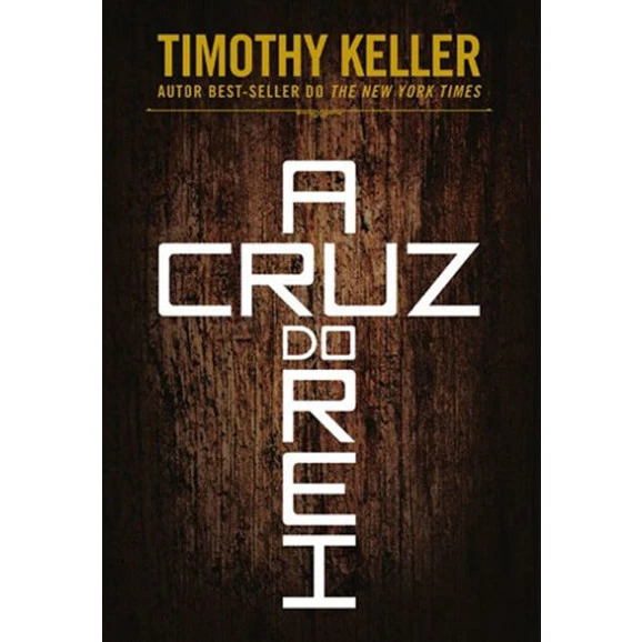 A Cruz do Rei | Timothy Keller