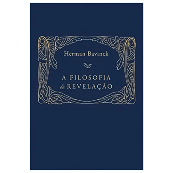 A Filosofia da Revelação | Herman Bavinck 