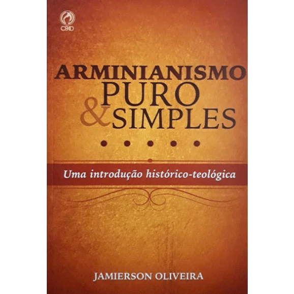 Arminianismo Puro e Simples | Jamierson Oliveira