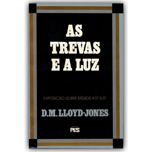 As Trevas e a Luz | D. M. Lloyd-Jones 