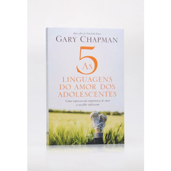 As 5 Linguagens do Amor dos Adolescentes | Gary Chapman