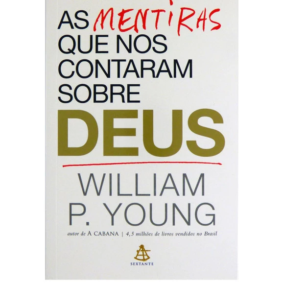 As Mentiras Que Nos Contaram Sobre Deus | Wiliiam P. Young