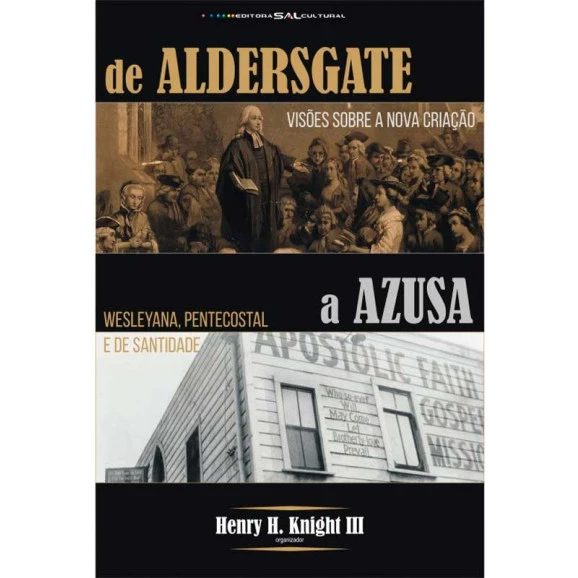 De Aldersgate a Azusa | Henry H. Knight III