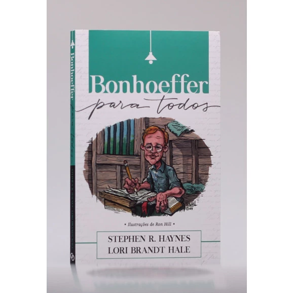 Bonhoeffer Para Todos | Stephen R. Haynes e Lori Brandt Hale