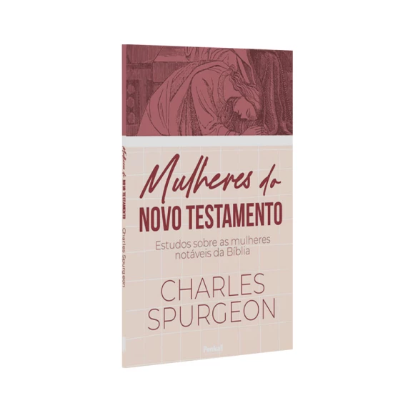 Mulheres do Novo Testamento | Charles Spurgeon
