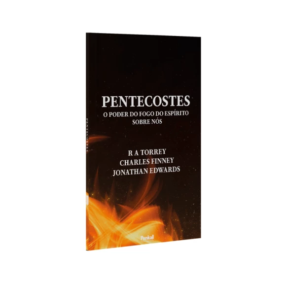 Pentecostes | R. A. Torrey, Charles Finney e Jonathan Edwards