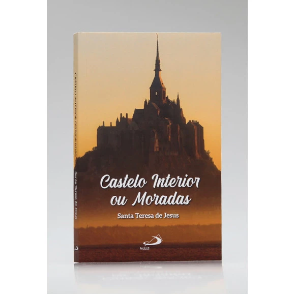 Castelo Interior ou Moradas | Santa Teresa de Jesus