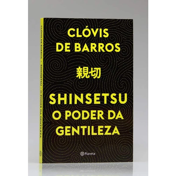 Shinsetsu | O Poder da Gentileza | Clóvis de Barros Filho