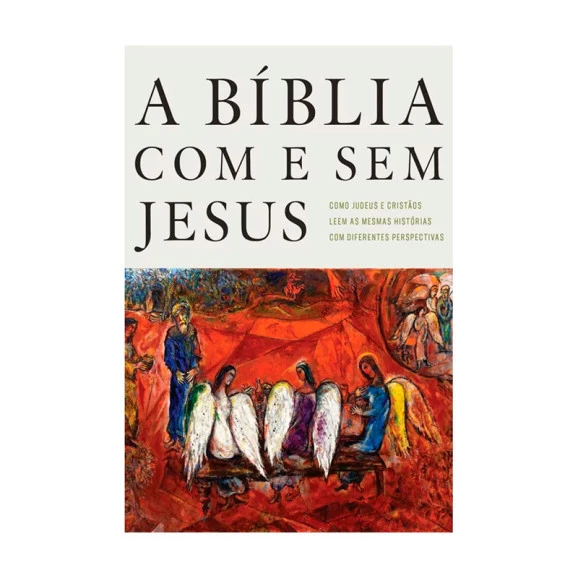 A Bíblia Com E Sem Jesus | Amy-Jill, Marc Levine, Brettler