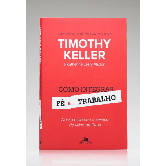Como Integrar Fé e Trabalho | Timothy Keller