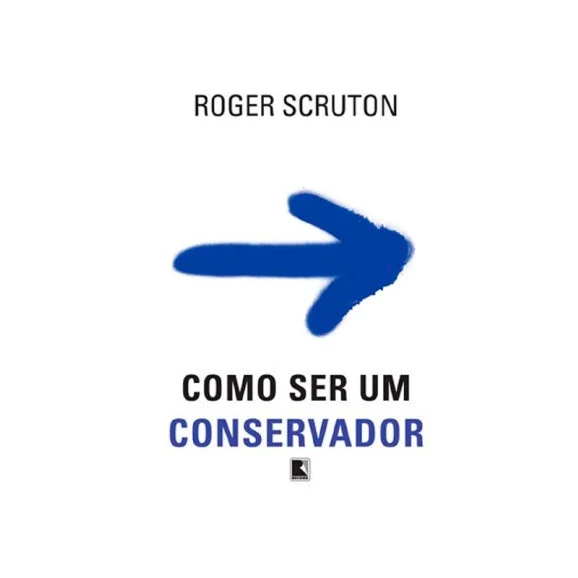 Como Ser Um Conservador | Roger Scruton