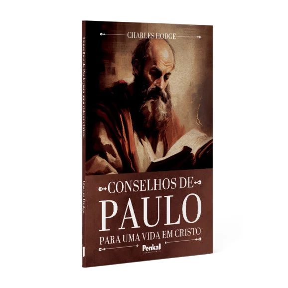 Conselhos de Paulo Para Uma Vida em Cristo | Charles Hodge