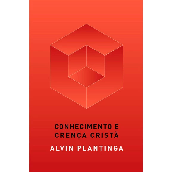 Conhecimento e Crença Cristã | Alvin Plantinga