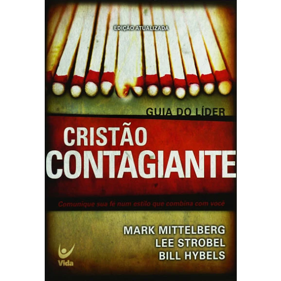 Cristão Contagiante | Guia do Líder | Edição Atualizada | Mark Mitterlberg | Lee Strobel | Bill Hybels 