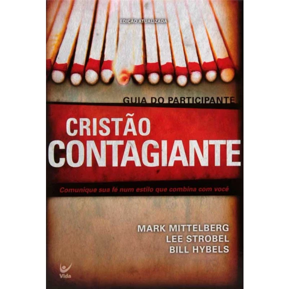 Cristão Contagiante | Mark Mittelberg, Bill Hybels e Lee Strobel 