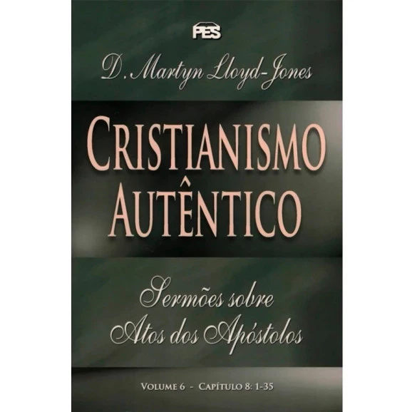 Cristianismo Autêntico | Volume 6 | D. Martyn Lloyd-Jones 