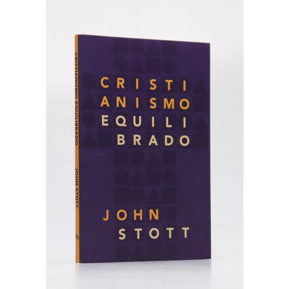 Cristianismo Equilibrado | John Stott