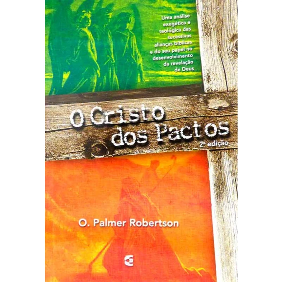 O Cristo dos Pactos | O. Palmer Robertson