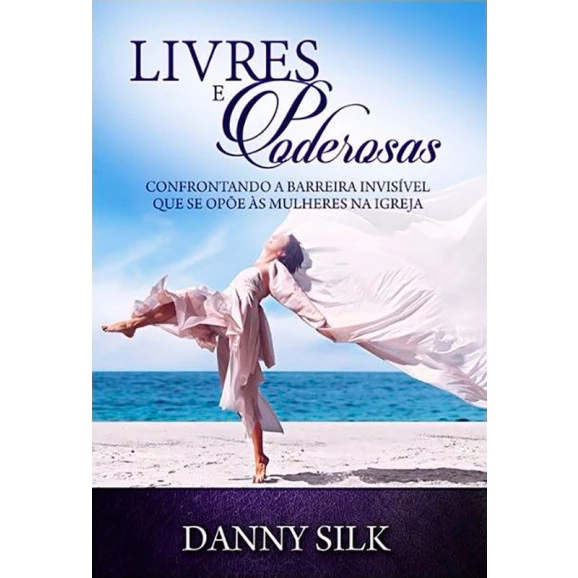 Livres e Poderosas | Danny Silk