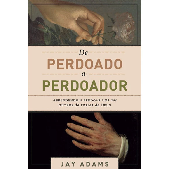 De Perdoado a Perdoador | Jay Adams