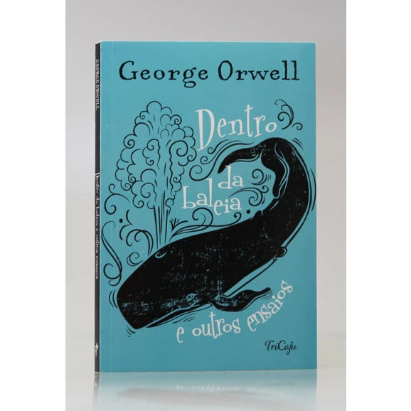 Dentro da Baleia e outros Ensaios | George Orwell | Tricaju